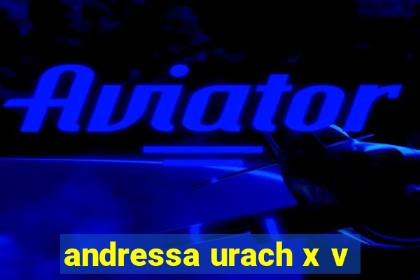 andressa urach x v