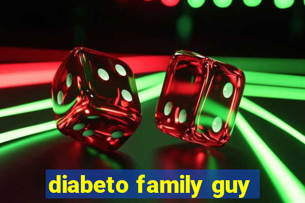 diabeto family guy