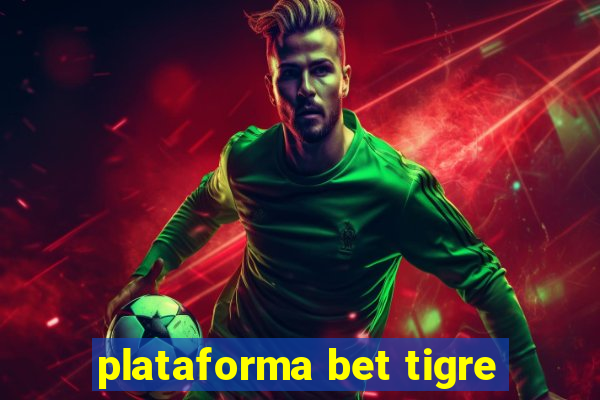plataforma bet tigre