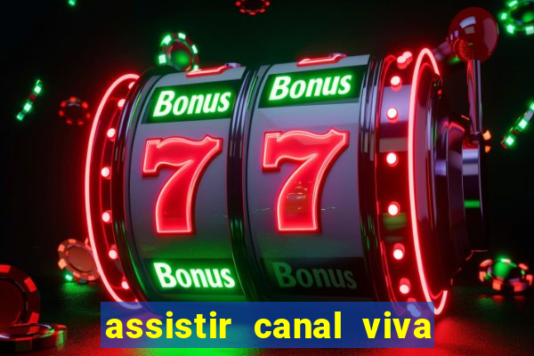 assistir canal viva online gratis