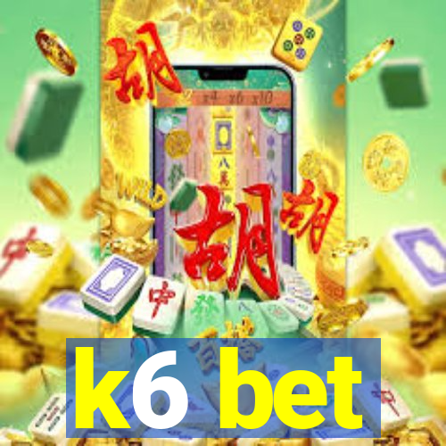 k6 bet