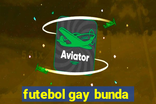 futebol gay bunda