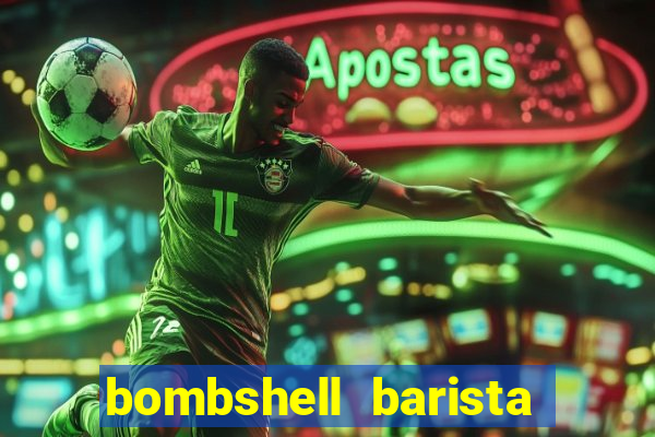 bombshell barista tail blaizer