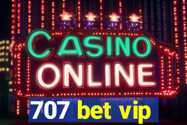 707 bet vip