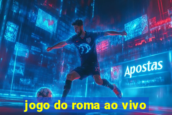 jogo do roma ao vivo