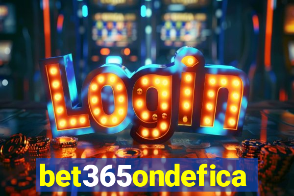 bet365ondefica