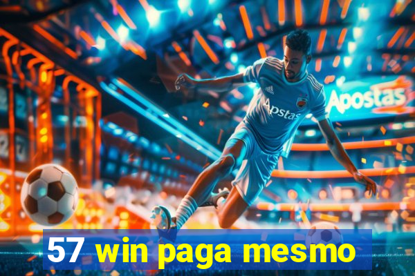 57 win paga mesmo