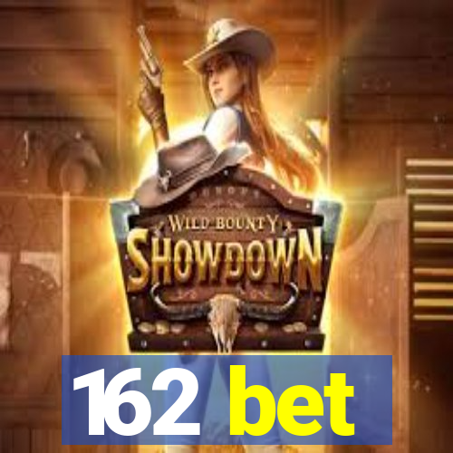 162 bet