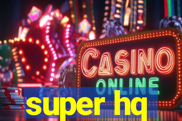 super hq