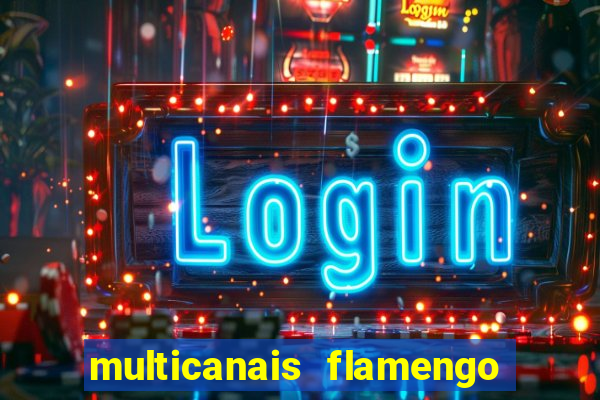 multicanais flamengo e corinthians