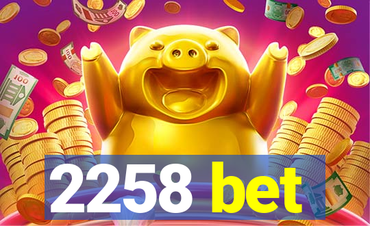 2258 bet