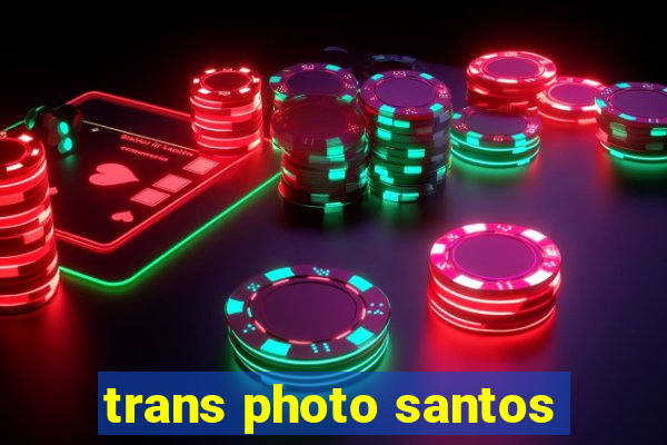 trans photo santos