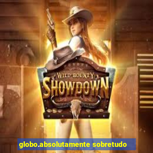 globo.absolutamente sobretudo