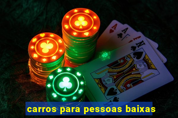 carros para pessoas baixas