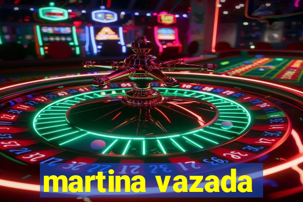 martina vazada