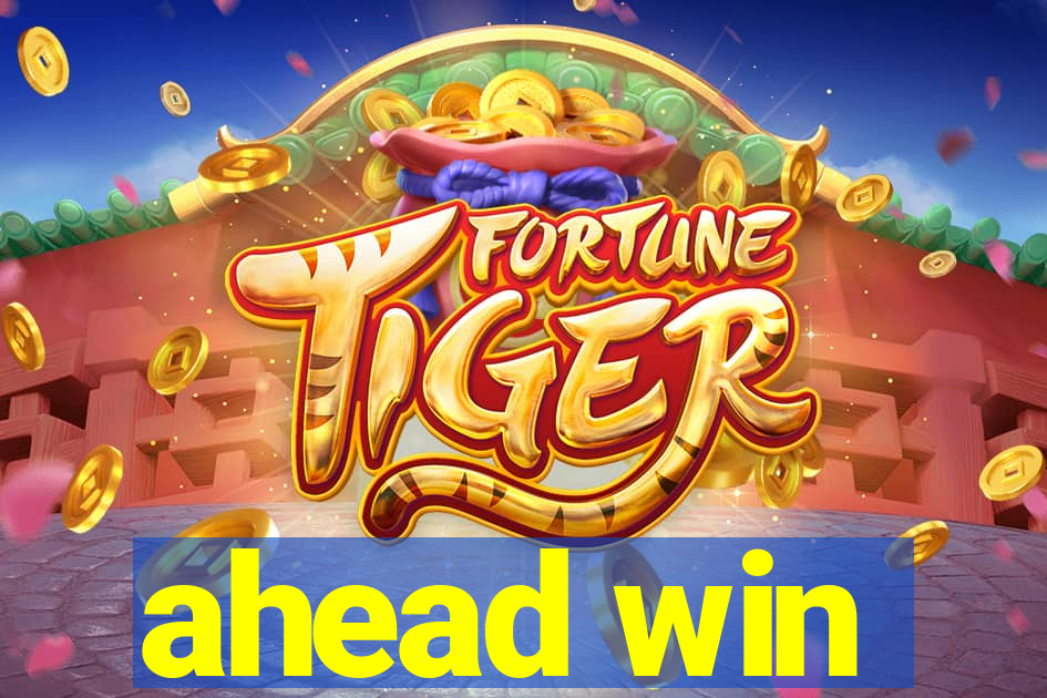 ahead win