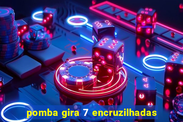 pomba gira 7 encruzilhadas