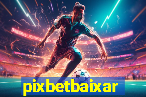 pixbetbaixar