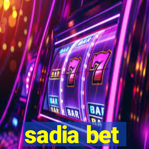sadia bet
