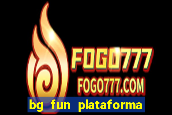 bg fun plataforma de jogos