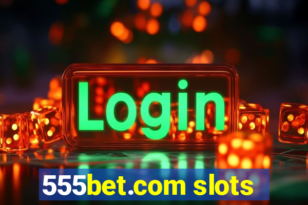 555bet.com slots