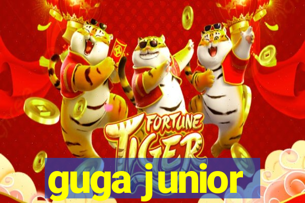 guga junior