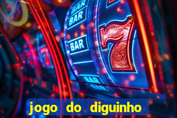 jogo do diguinho para ganhar dinheiro
