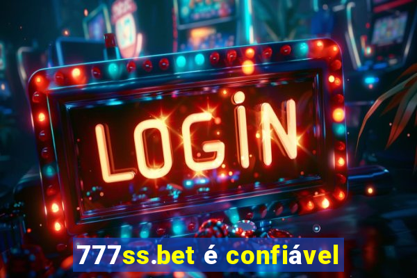 777ss.bet é confiável