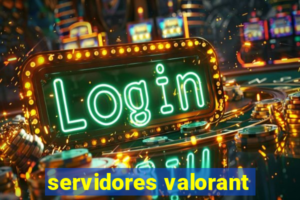 servidores valorant