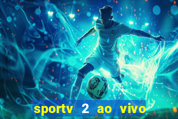 sportv 2 ao vivo futebol play hd