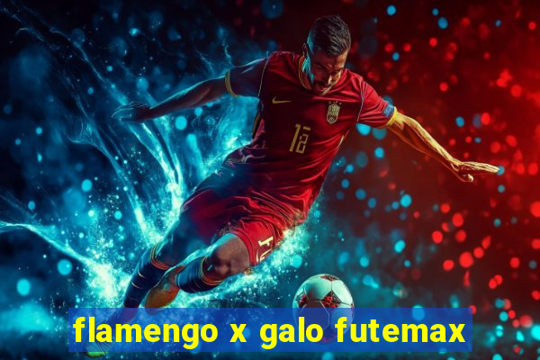 flamengo x galo futemax