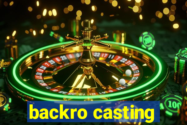 backro casting
