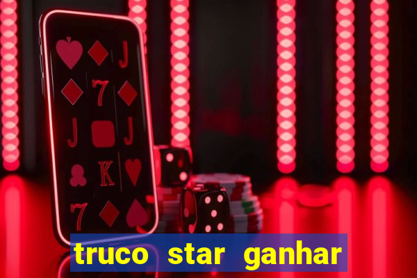 truco star ganhar dinheiro de verdade