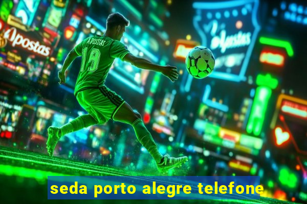 seda porto alegre telefone