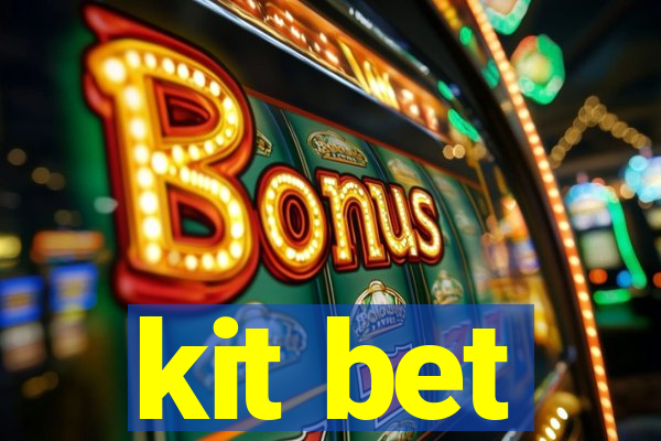 kit bet