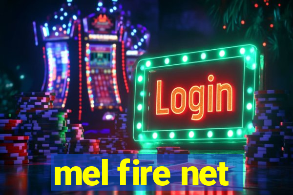 mel fire net