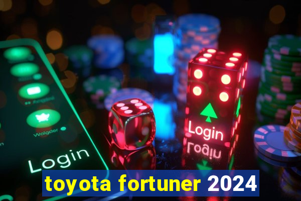 toyota fortuner 2024