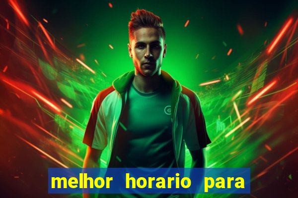 melhor horario para jogar brabet