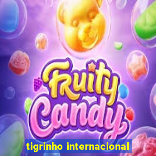 tigrinho internacional