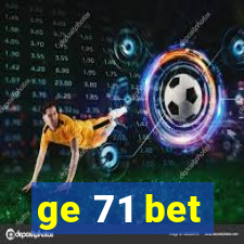 ge 71 bet