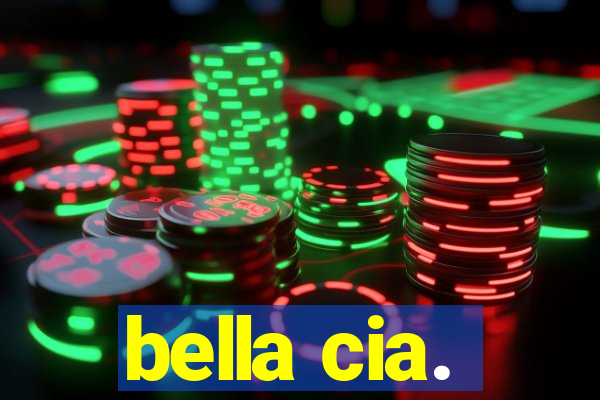 bella cia.