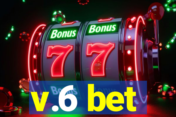 v.6 bet