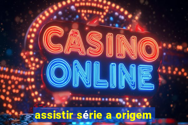 assistir série a origem
