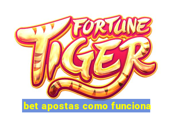 bet apostas como funciona