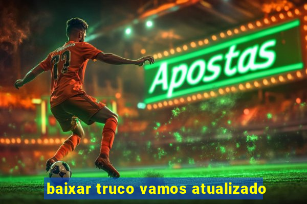 baixar truco vamos atualizado