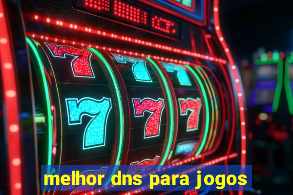melhor dns para jogos