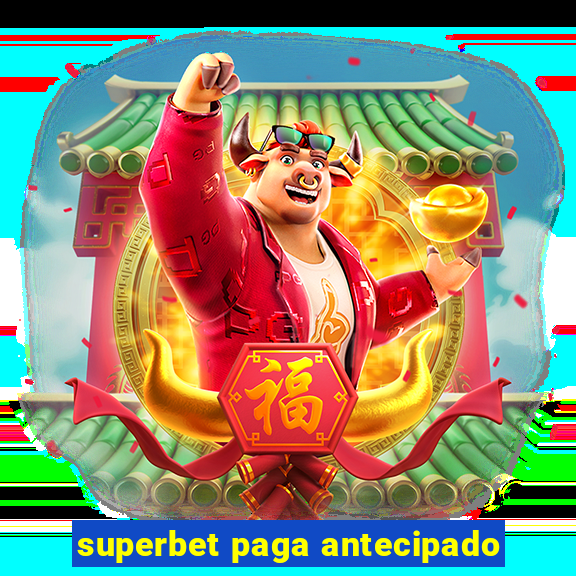 superbet paga antecipado