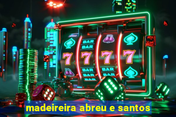 madeireira abreu e santos