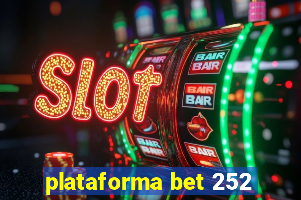 plataforma bet 252