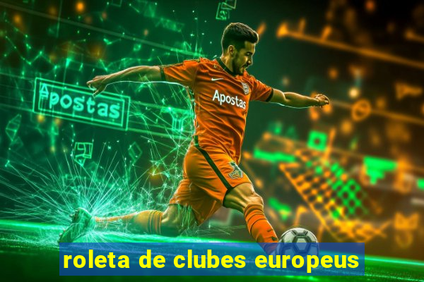 roleta de clubes europeus